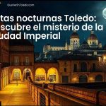 Rutas nocturnas Toledo Descubre el misterio de la Ciudad Imperial